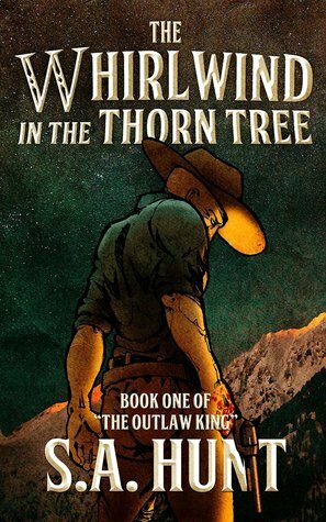 The Whirlwind in the Thorn Tree by S.A. Hunt
