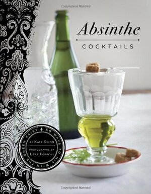 Absinthe Cocktails by Kate Simon