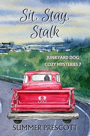 Sit, Stay, Stalk by Summer Prescott, Summer Prescott