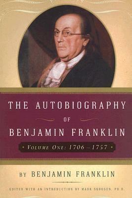 The Autobiography of Benjamin Franklin: From 1706 to 1757 by Mark Skousen, Benjamin Franklin