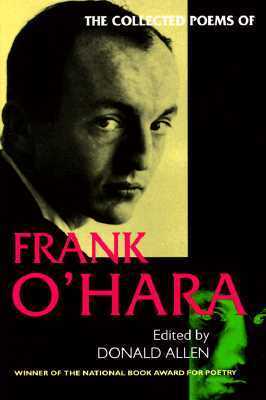 The Collected Poems of Frank O'Hara by Frank O'Hara, Donald M. Allen