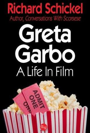 Greta Garbo: A Life In Film by Richard Schickel