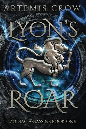 Lyon's Roar: Zodiac Assassins Book 1 by Artemis Crow