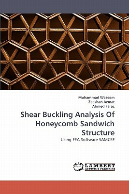 Shear Buckling Analysis of Honeycomb Sandwich Structure by Zeeshan Azmat, Ahmed Faraz, Muhammad Waseem