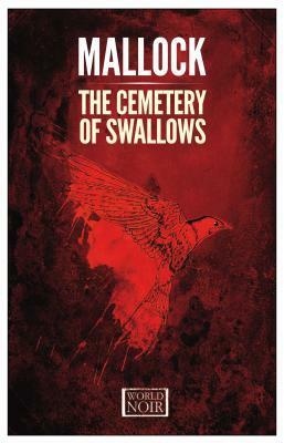 The Cemetery of Swallows by Mallock, Jean-Denis Bruet-Ferreol, Steven Rendall