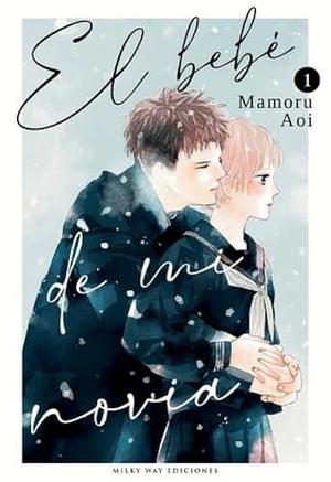 El bebé de mi novia, vol. 1 by Mamoru Aoi, Mamoru Aoi