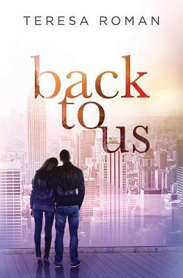 Back to Us by Teresa Roman