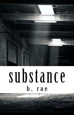 Substance by B. Rae