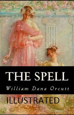 The Spell Illustrated by William Dana Orcutt