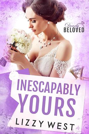 Inescapably Yours by Lizzy West