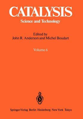 Catalysis: Science and Technology Volume 6 by Michel Boudart, John R. Anderson