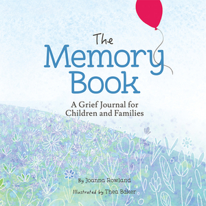 The Memory Book: A Grief Journal for Children and Families by Joanna Rowland