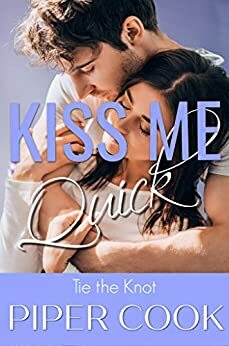 Kiss Me Quick: Insta Love BBW Steamy Sweet Wedding Romance by Piper Cook