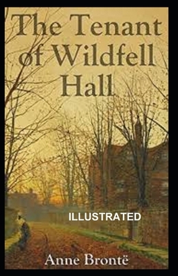 The Tenant of Wildfell Hall Illustrated by Anne Brontë