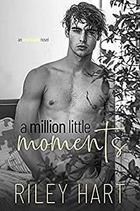 A Million Little Moments by Riley Hart