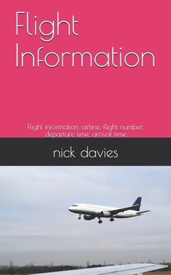 Flight Information: Flight information, airline, flight number, departure time, arrival time by Nick Davies