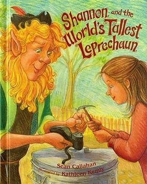 Shannon and The World's Tallest Leprechaun by Kathleen Kemly, Sean Callahan