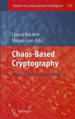 Chaos-Based Cryptography: Theory, Algorithms and Applications by 