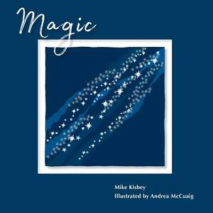 Magic by Mike Kisbey