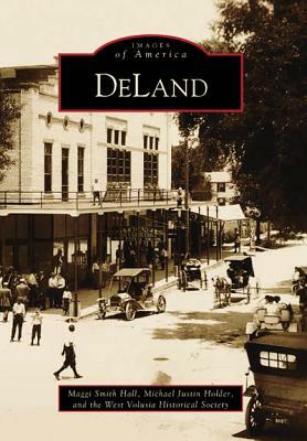 Deland by West Volusia Historical Society, Maggi Smith Hall, Michael Justin Holder