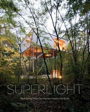 Superlight: Rethinking How Our Homes Impact the Earth by Phyllis Richardson