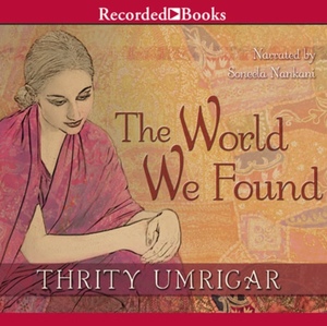 The World We Found by Thrity Umrigar