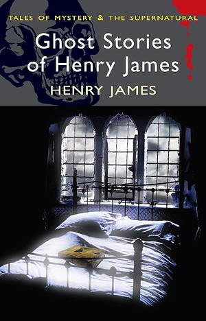 Ghost Stories of Henry James by Henry James