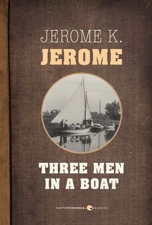 Three Men In A Boat by Jerome K. Jerome