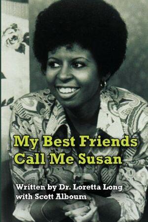 My Best Friends Call Me Susan by Loretta Long