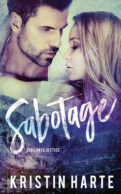Sabotage: A Vigilante Justice Novel by Kristin Harte