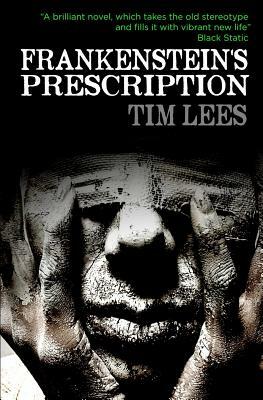 Frankenstein's Prescription by Tim Lees