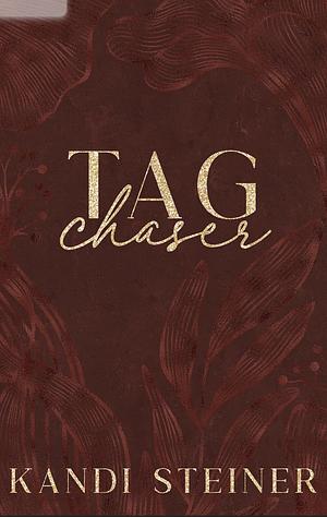 Tag Chaser by Kandi Steiner