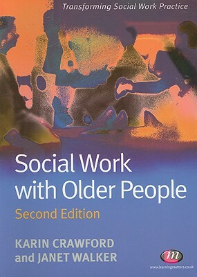 Social Work with Older People by Janet Walker, Karin Crawford