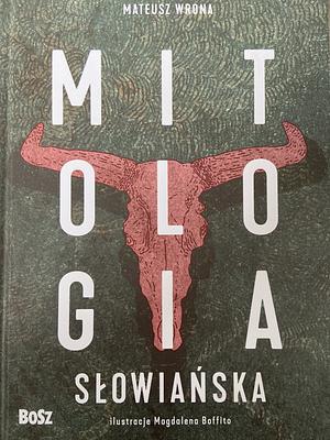 Mitologia słowiańska by Mateusz Wrona, Jakub Bobrowski