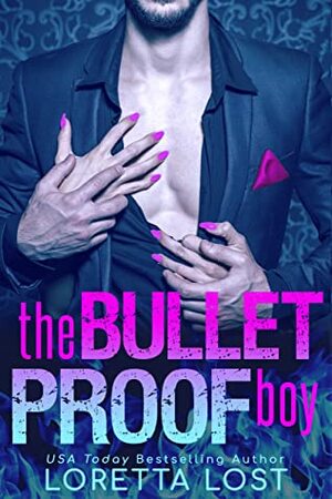 The Bulletproof Boy by Loretta Lost