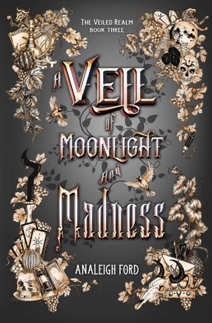 A Veil of Moonlight and Madness by Analeigh Ford