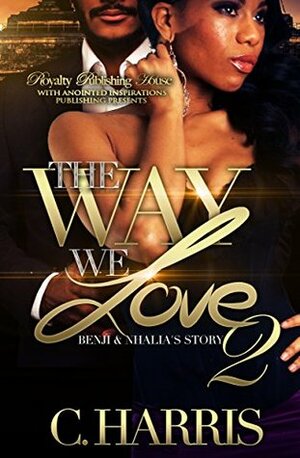 The Way We Love: Benji & Nhalia's Story 2 by Touch of Class Editing Services, C. Harris