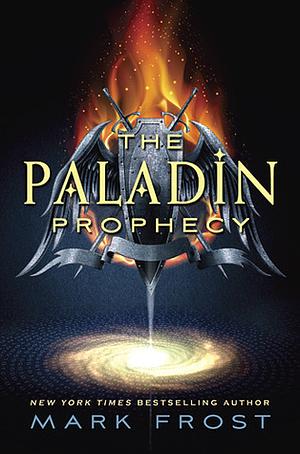 The Paladin Prophecy by Mark Frost