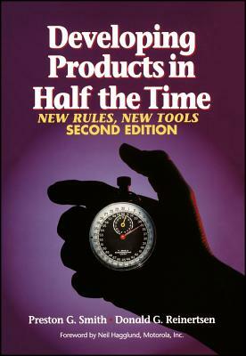 Developing Products in Half the Time: New Rules, New Tools by Preston G. Smith, Donald G. Reinertsen