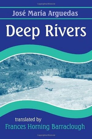 Deep Rivers by José María Arguedas