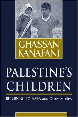 Palestine's Children: Returning to Haifa and Other Stories by Ghassan Kanafani, Barbara Harlow, غسان كنفاني, Karen E. Riley