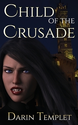 Child of the Crusade by Darin Templet