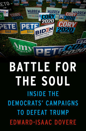 Battle for the Soul: Inside the Democrats' Campaigns to Defeat Trump by Edward-Isaac Dovere