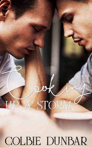 Cooking up a Storm by Colbie Dunbar