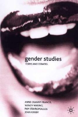 Gender Studies: Terms and Debates by Anne Cranny-Francis, Pam Stavropoulos, Wendy Waring