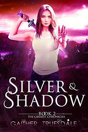 Silver & Shadow by S.M. Gaither, Eva Truesdale