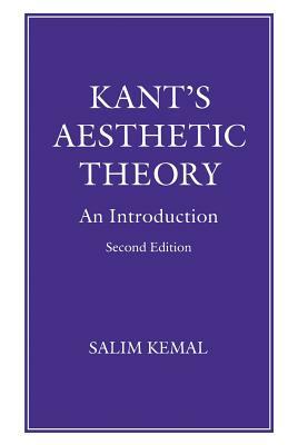 Kant's Aesthetic Theory: An Introduction by Salim Kemal