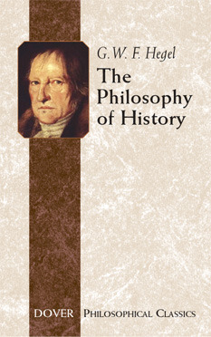 The Philosophy of History by J. Sibree, Georg Wilhelm Friedrich Hegel, Charles Hegel, C.J. Friedrich