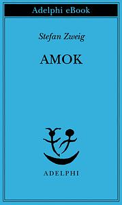 Amok by Stefan Zweig