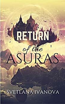 Return of the Asuras: The Sequel by Svetlana R. Ivanova